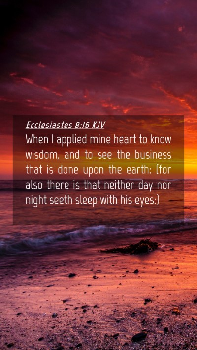 Picture 04 - Ecclesiastes 8:16 KJV Mobile Phone Wallpaper - When I applied mine heart to know wisdom, and to - Mobile Bible Verse Wallpaper
