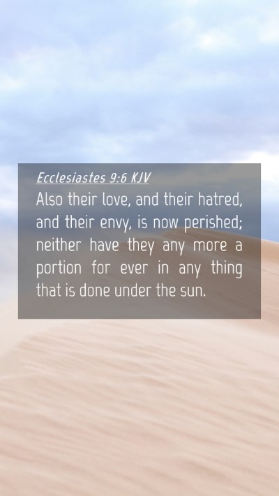 Picture 04 - Ecclesiastes 9:6 KJV Mobile Phone Wallpaper - Also their love, and their hatred, and their - Mobile Bible Verse Wallpaper