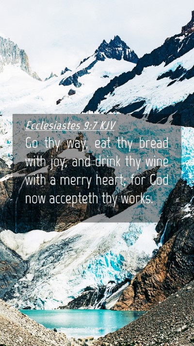 Picture 04 - Ecclesiastes 9:7 KJV Mobile Phone Wallpaper - Go thy way, eat thy bread with joy, and drink thy - Mobile Bible Verse Wallpaper
