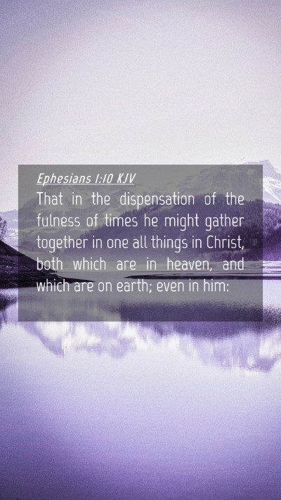 Picture 04 - Ephesians 1:10 KJV Mobile Phone Wallpaper - That in the dispensation of the fulness of times - Mobile Bible Verse Wallpaper