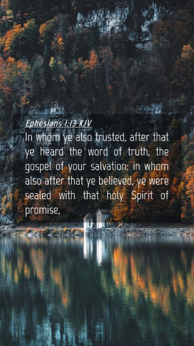 Picture 04 - Ephesians 1:13 KJV Mobile Phone Wallpaper - In whom ye also trusted, after that ye heard the - Mobile Bible Verse Wallpaper