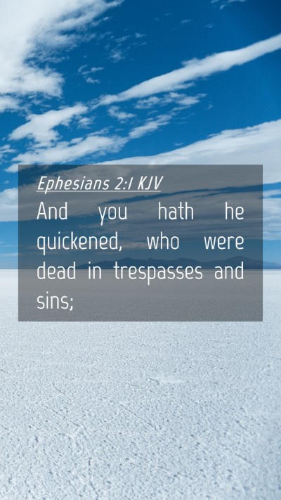 Picture 04 - Ephesians 2:1 KJV Mobile Phone Wallpaper - And you hath he quickened, who were dead in - Mobile Bible Verse Wallpaper
