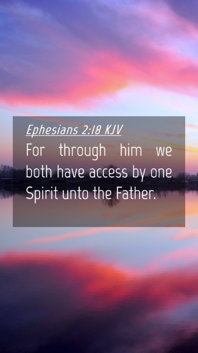 Picture 04 - Ephesians 2:18 KJV Mobile Phone Wallpaper - For through him we both have access by one Spirit - Mobile Bible Verse Wallpaper