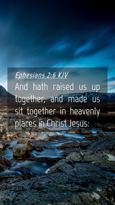 Picture 04 - Ephesians 2:6 KJV Mobile Phone Wallpaper - And hath raised us up together, and made us sit - Mobile Bible Verse Wallpaper