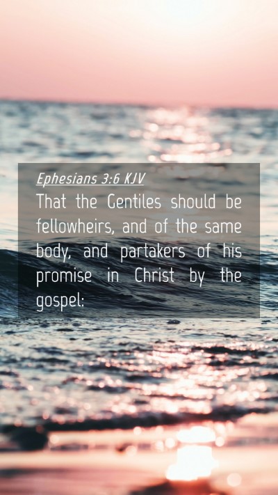 Picture 04 - Ephesians 3:6 KJV Mobile Phone Wallpaper - That the Gentiles should be fellowheirs, and of - Mobile Bible Verse Wallpaper