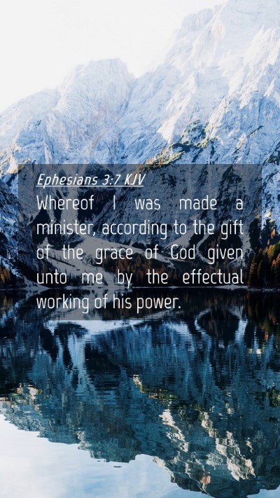 Picture 04 - Ephesians 3:7 KJV Mobile Phone Wallpaper - Whereof I was made a minister, according to the - Mobile Bible Verse Wallpaper