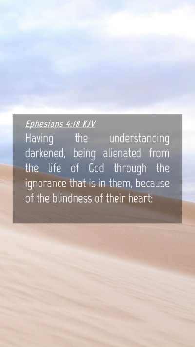 Picture 04 - Ephesians 4:18 KJV Mobile Phone Wallpaper - Having the understanding darkened, being - Mobile Bible Verse Wallpaper