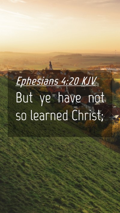 Picture 04 - Ephesians 4:20 KJV Mobile Phone Wallpaper - But ye have not so learned - Mobile Bible Verse Wallpaper