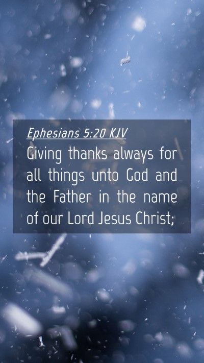 Picture 04 - Ephesians 5:20 KJV Mobile Phone Wallpaper - Giving thanks always for all things unto God and - Mobile Bible Verse Wallpaper