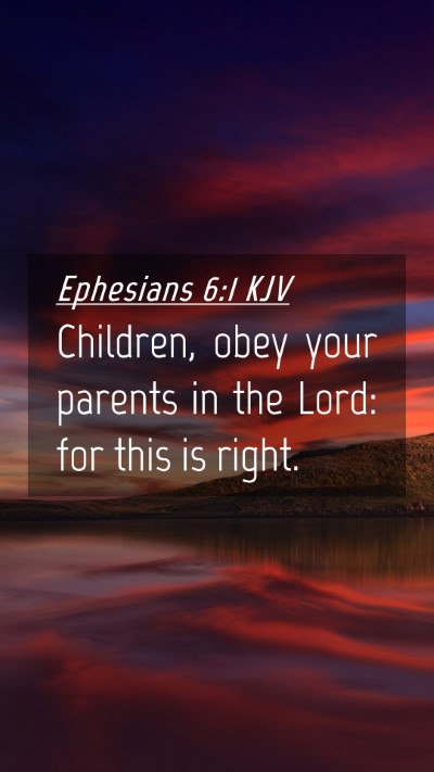 Picture 04 - Ephesians 6:1 KJV Mobile Phone Wallpaper - Children, obey your parents in the Lord: for this - Mobile Bible Verse Wallpaper