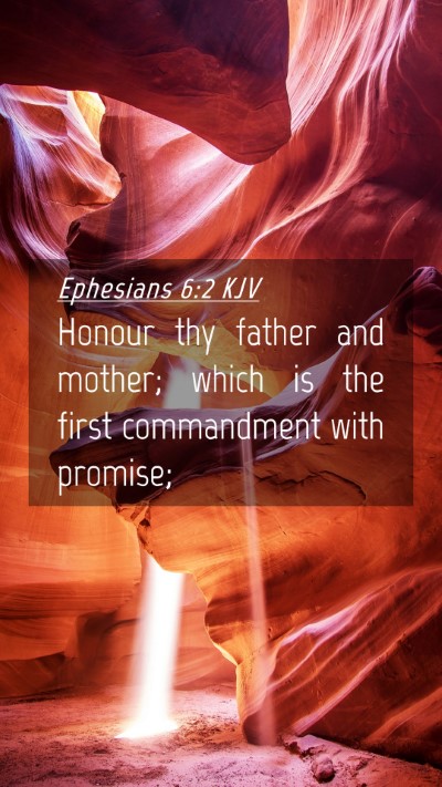 Picture 04 - Ephesians 6:2 KJV Mobile Phone Wallpaper - Honour thy father and mother; which is the first - Mobile Bible Verse Wallpaper