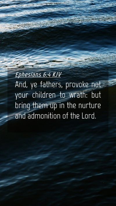 Picture 04 - Ephesians 6:4 KJV Mobile Phone Wallpaper - And, ye fathers, provoke not your children to - Mobile Bible Verse Wallpaper
