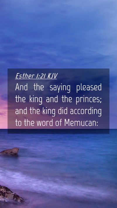 Picture 04 - Esther 1:21 KJV Mobile Phone Wallpaper - And the saying pleased the king and the princes; - Mobile Bible Verse Wallpaper