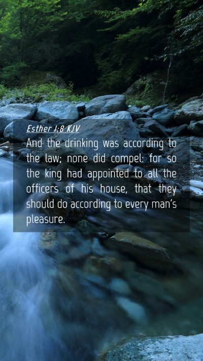 Picture 04 - Esther 1:8 KJV Mobile Phone Wallpaper - And the drinking was according to the law; none - Mobile Bible Verse Wallpaper