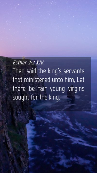 Picture 04 - Esther 2:2 KJV Mobile Phone Wallpaper - Then said the king's servants that ministered - Mobile Bible Verse Wallpaper
