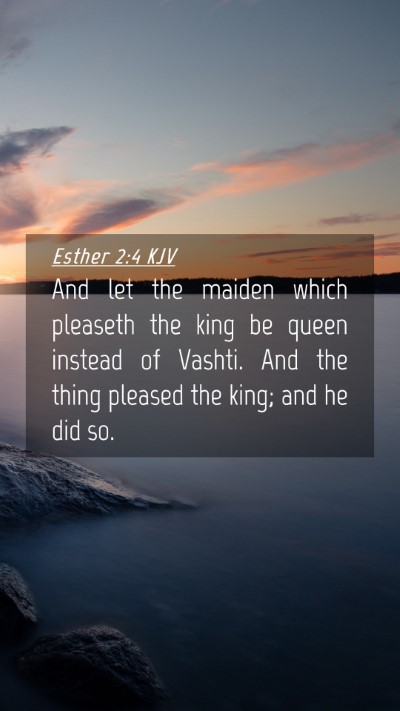 Picture 04 - Esther 2:4 KJV Mobile Phone Wallpaper - And let the maiden which pleaseth the king be - Mobile Bible Verse Wallpaper