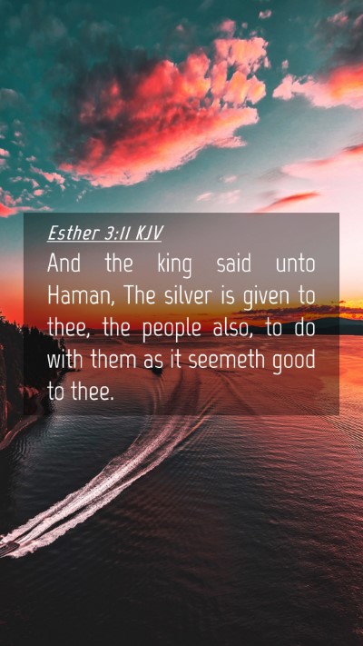Picture 04 - Esther 3:11 KJV Mobile Phone Wallpaper - And the king said unto Haman, The silver is given - Mobile Bible Verse Wallpaper
