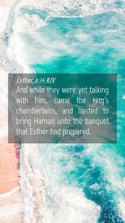 Picture 04 - Esther 6:14 KJV Mobile Phone Wallpaper - And while they were yet talking with him, came - Mobile Bible Verse Wallpaper