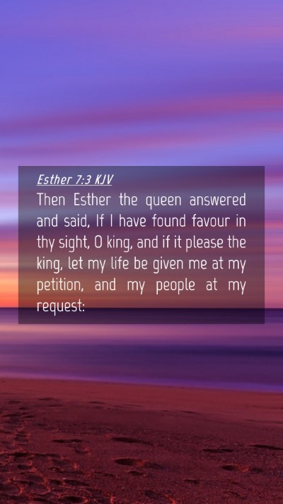 Picture 04 - Esther 7:3 KJV Mobile Phone Wallpaper - Then Esther the queen answered and said, If I - Mobile Bible Verse Wallpaper