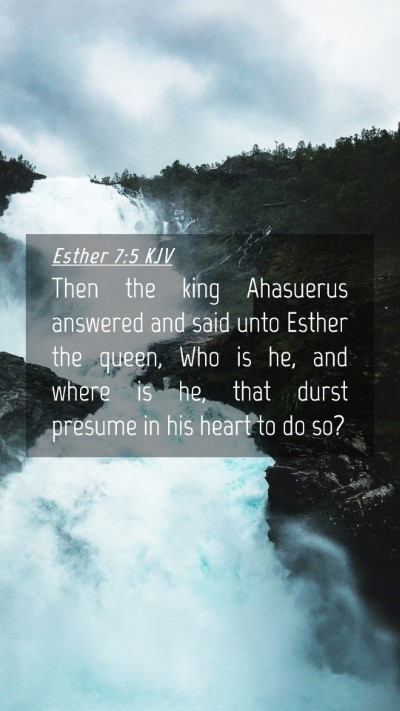 Picture 04 - Esther 7:5 KJV Mobile Phone Wallpaper - Then the king Ahasuerus answered and said unto - Mobile Bible Verse Wallpaper