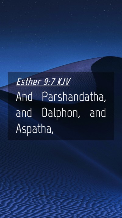 Picture 04 - Esther 9:7 KJV Mobile Phone Wallpaper - And Parshandatha, and Dalphon, and - Mobile Bible Verse Wallpaper