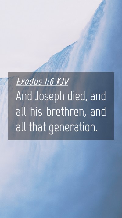 Picture 04 - Exodus 1:6 KJV Mobile Phone Wallpaper - And Joseph died, and all his brethren, and all - Mobile Bible Verse Wallpaper