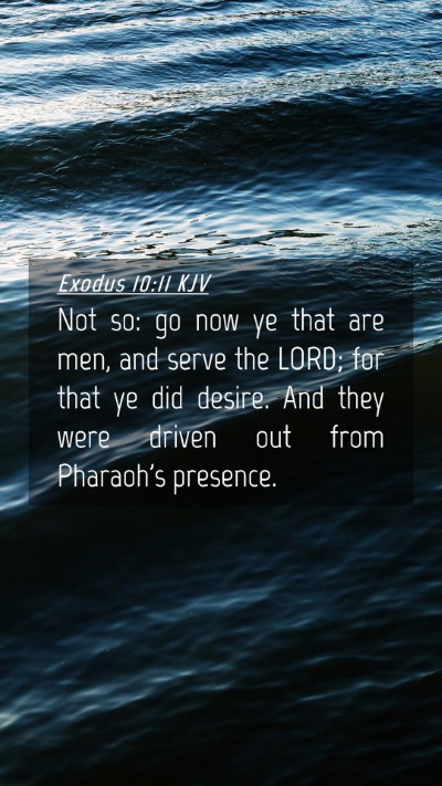 Picture 04 - Exodus 10:11 KJV Mobile Phone Wallpaper - Not so: go now ye that are men, and serve the - Mobile Bible Verse Wallpaper