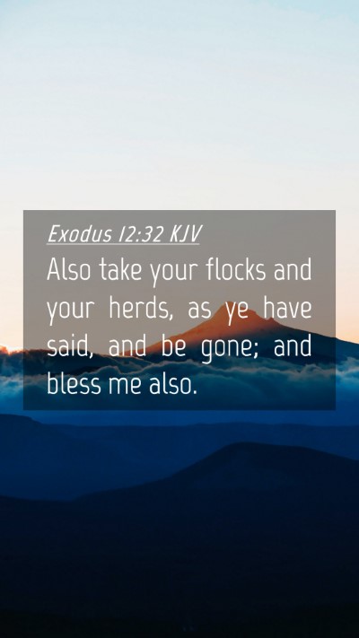 Picture 04 - Exodus 12:32 KJV Mobile Phone Wallpaper - Also take your flocks and your herds, as ye have - Mobile Bible Verse Wallpaper