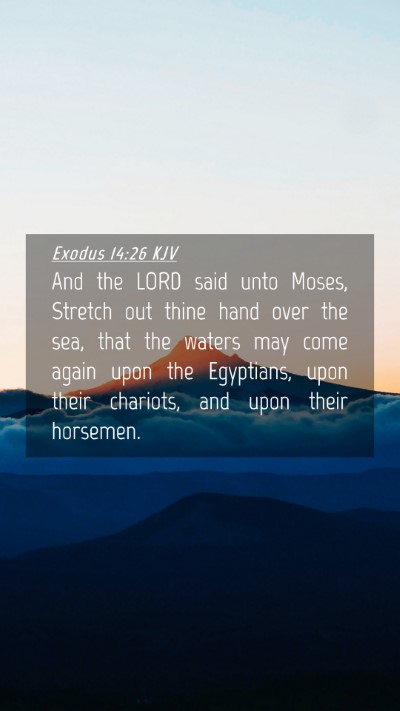 Picture 04 - Exodus 14:26 KJV Mobile Phone Wallpaper - And the LORD said unto Moses, Stretch out thine - Mobile Bible Verse Wallpaper