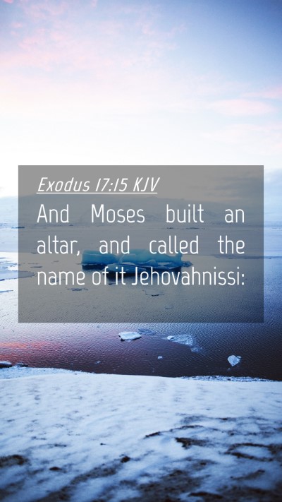 Picture 04 - Exodus 17:15 KJV Mobile Phone Wallpaper - And Moses built an altar, and called the name of - Mobile Bible Verse Wallpaper