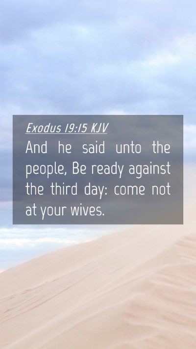 Picture 04 - Exodus 19:15 KJV Mobile Phone Wallpaper - And he said unto the people, Be ready against the - Mobile Bible Verse Wallpaper