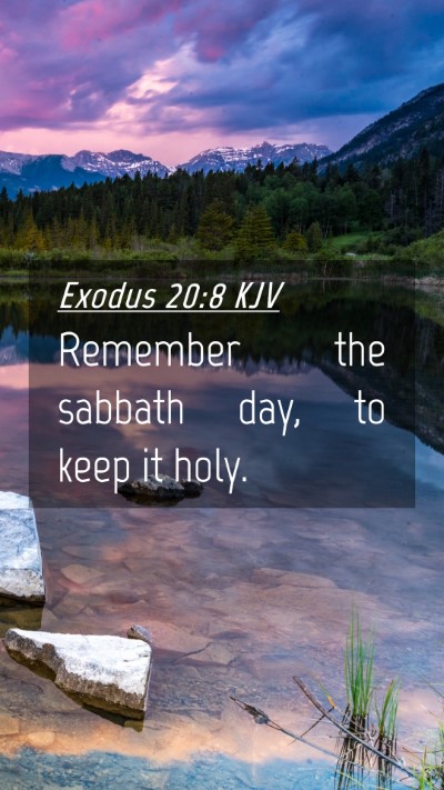 Picture 04 - Exodus 20:8 KJV Mobile Phone Wallpaper - Remember the sabbath day, to keep it - Mobile Bible Verse Wallpaper