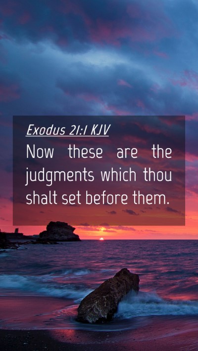 Picture 04 - Exodus 21:1 KJV Mobile Phone Wallpaper - Now these are the judgments which thou shalt set - Mobile Bible Verse Wallpaper