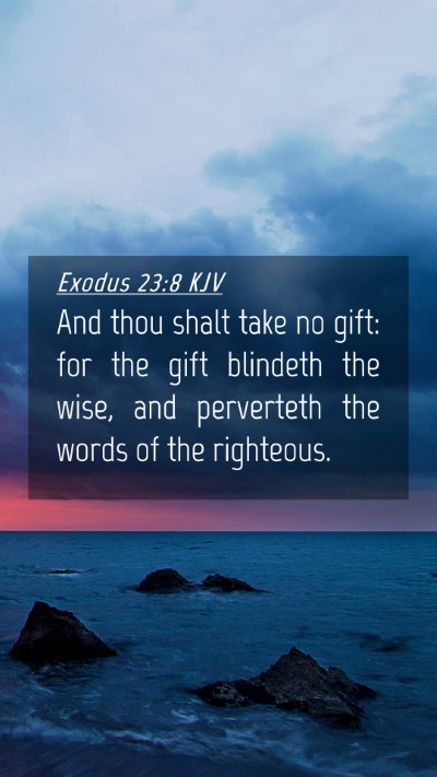 Picture 04 - Exodus 23:8 KJV Mobile Phone Wallpaper - And thou shalt take no gift: for the gift - Mobile Bible Verse Wallpaper