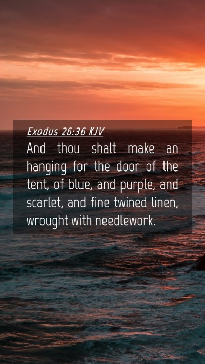 Picture 04 - Exodus 26:36 KJV Mobile Phone Wallpaper - And thou shalt make an hanging for the door of - Mobile Bible Verse Wallpaper