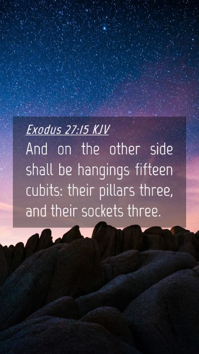 Picture 04 - Exodus 27:15 KJV Mobile Phone Wallpaper - And on the other side shall be hangings fifteen - Mobile Bible Verse Wallpaper