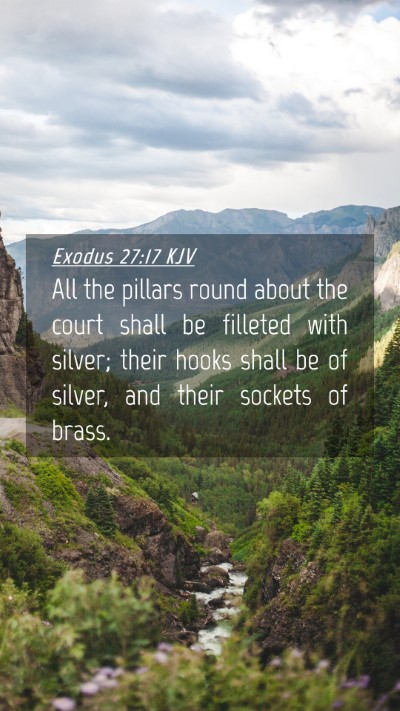 Picture 04 - Exodus 27:17 KJV Mobile Phone Wallpaper - All the pillars round about the court shall be - Mobile Bible Verse Wallpaper