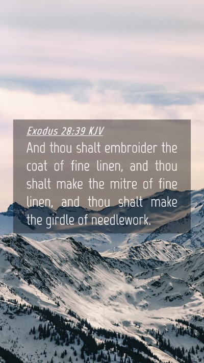 Picture 04 - Exodus 28:39 KJV Mobile Phone Wallpaper - And thou shalt embroider the coat of fine linen, - Mobile Bible Verse Wallpaper