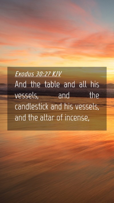 Picture 04 - Exodus 30:27 KJV Mobile Phone Wallpaper - And the table and all his vessels, and the - Mobile Bible Verse Wallpaper