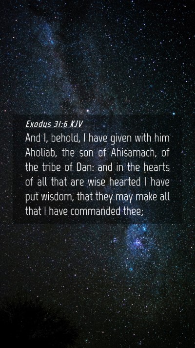 Picture 04 - Exodus 31:6 KJV Mobile Phone Wallpaper - And I, behold, I have given with him Aholiab, the - Mobile Bible Verse Wallpaper