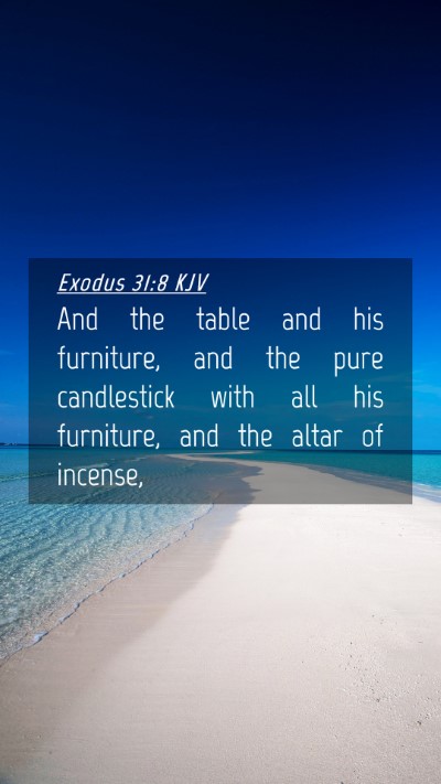 Picture 04 - Exodus 31:8 KJV Mobile Phone Wallpaper - And the table and his furniture, and the pure - Mobile Bible Verse Wallpaper