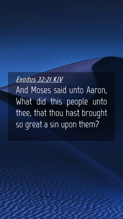 Picture 04 - Exodus 32:21 KJV Mobile Phone Wallpaper - And Moses said unto Aaron, What did this people - Mobile Bible Verse Wallpaper