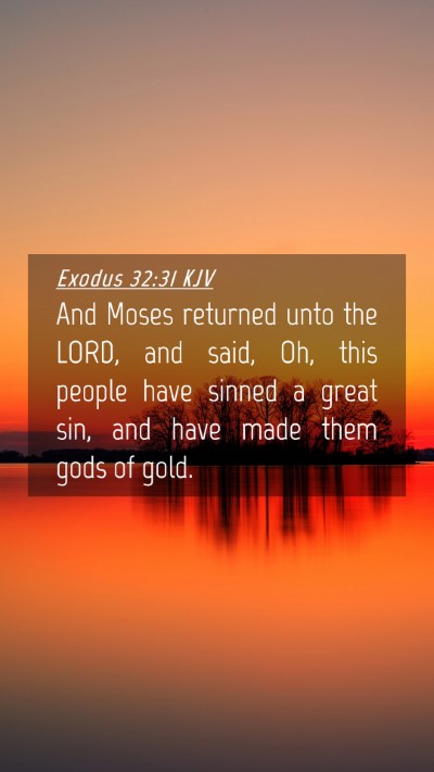 Picture 04 - Exodus 32:31 KJV Mobile Phone Wallpaper - And Moses returned unto the LORD, and said, Oh, - Mobile Bible Verse Wallpaper