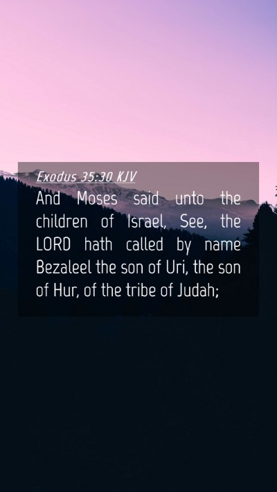 Picture 04 - Exodus 35:30 KJV Mobile Phone Wallpaper - And Moses said unto the children of Israel, See, - Mobile Bible Verse Wallpaper