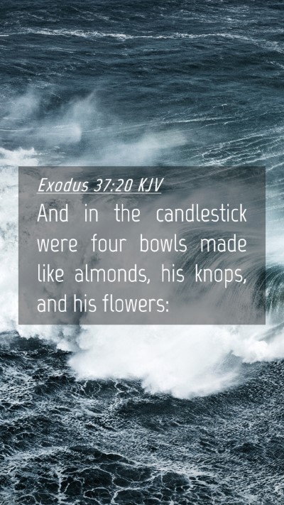 Picture 04 - Exodus 37:20 KJV Mobile Phone Wallpaper - And in the candlestick were four bowls made like - Mobile Bible Verse Wallpaper