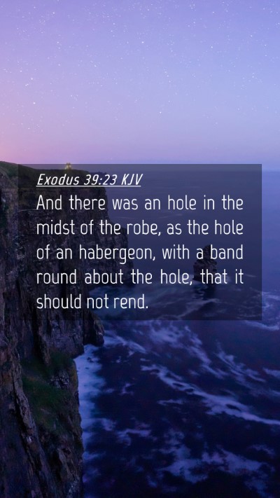 Picture 04 - Exodus 39:23 KJV Mobile Phone Wallpaper - And there was an hole in the midst of the robe, - Mobile Bible Verse Wallpaper