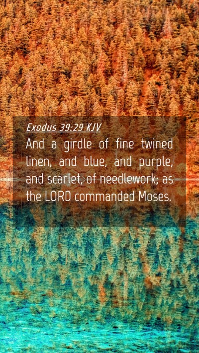 Picture 04 - Exodus 39:29 KJV Mobile Phone Wallpaper - And a girdle of fine twined linen, and blue, and - Mobile Bible Verse Wallpaper