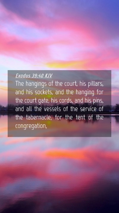 Picture 04 - Exodus 39:40 KJV Mobile Phone Wallpaper - The hangings of the court, his pillars, and his - Mobile Bible Verse Wallpaper