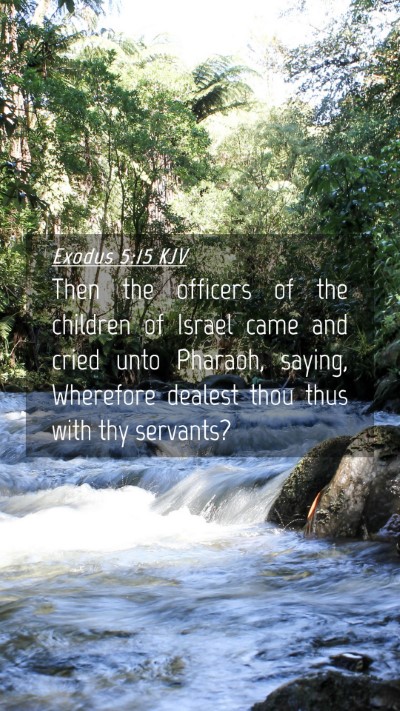 Picture 04 - Exodus 5:15 KJV Mobile Phone Wallpaper - Then the officers of the children of Israel came - Mobile Bible Verse Wallpaper