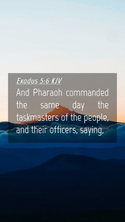 Picture 04 - Exodus 5:6 KJV Mobile Phone Wallpaper - And Pharaoh commanded the same day the - Mobile Bible Verse Wallpaper